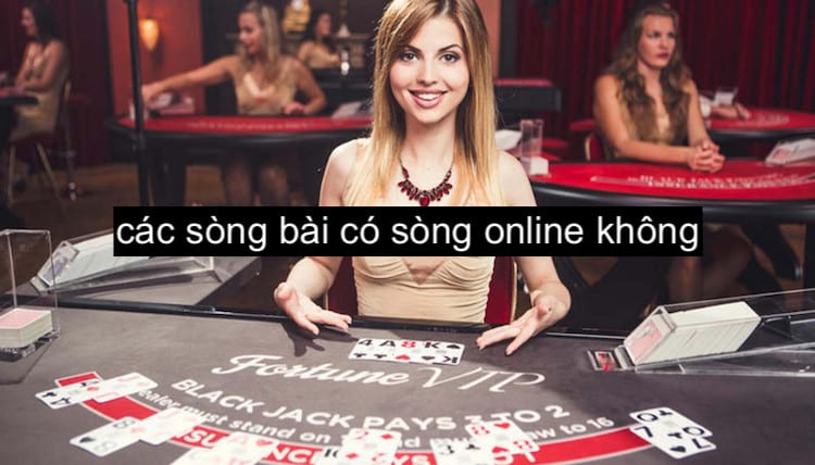 các sòng bài có sòng online hay không